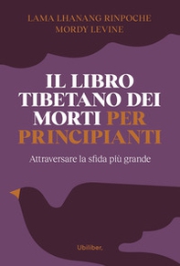 Il libro tibetano dei morti per principianti - Librerie.coop
