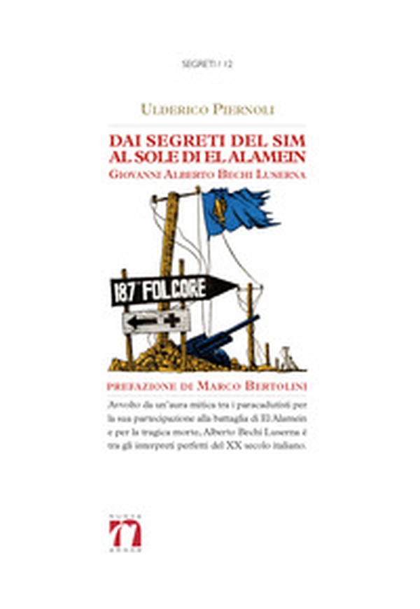 Dai segreti del Sim al sole di El Alamein. Giovanni Alberto Bechi Luserna - Librerie.coop Dai segreti del Sim al sole di El Alamein. Giovanni Alberto Bechi Luserna - Librerie.coop