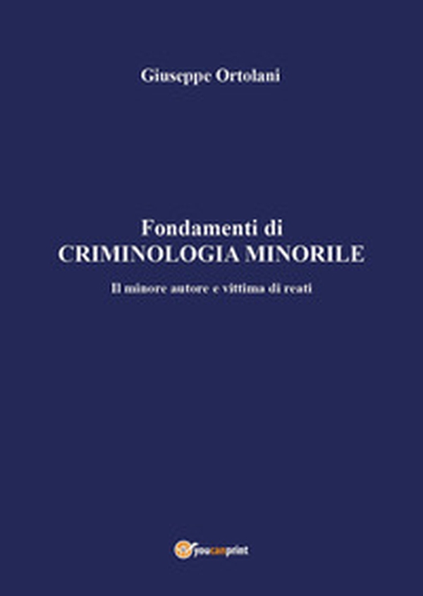 Fondamenti di criminologia minorile. Il minore autore e vittima di reati - Librerie.coop Fondamenti di criminologia minorile. Il minore autore e vittima di reati - Librerie.coop