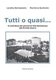 Tutti o quasi... Il contributo dei giovani di Villa Bartolomea alla Grande Guerra - Librerie.coop Tutti o quasi... Il contributo dei giovani di Villa Bartolomea alla Grande Guerra - Librerie.coop