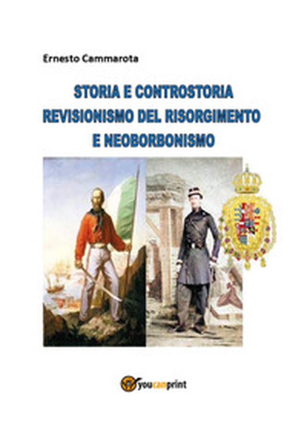Storia e controstoria. Revisionismo del Risorgimento e neoborbonismo - Librerie.coop Storia e controstoria. Revisionismo del Risorgimento e neoborbonismo - Librerie.coop