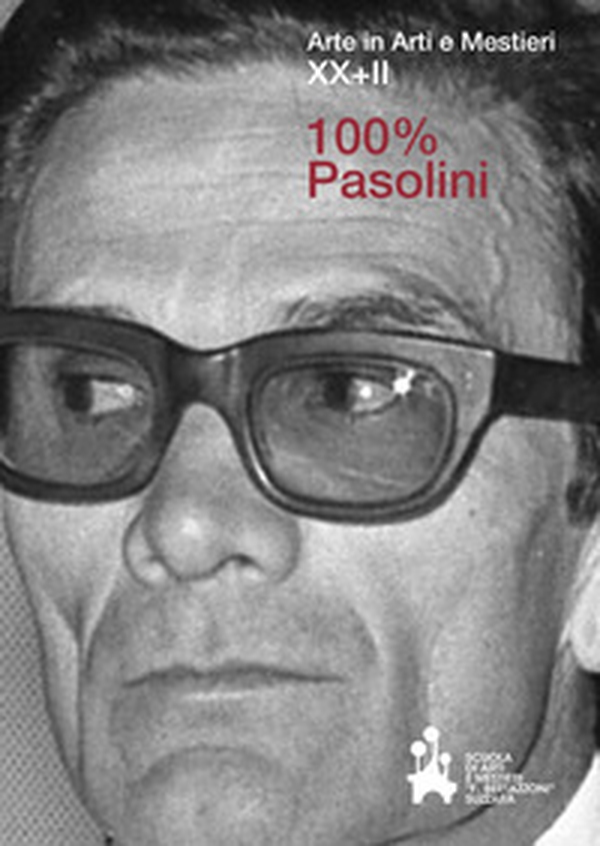 Arte in arti e mestieri XX+II. 100% Pasolini - Librerie.coop Arte in arti e mestieri XX+II. 100% Pasolini - Librerie.coop