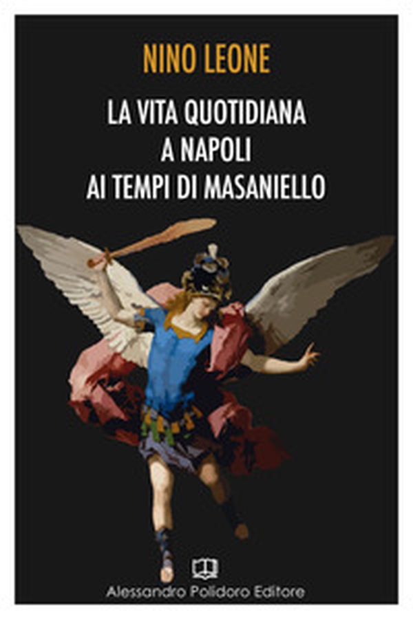 La vita quotidiana a Napoli ai tempi di Masaniello - Librerie.coop La vita quotidiana a Napoli ai tempi di Masaniello - Librerie.coop