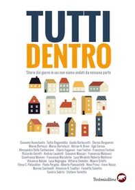 Tutti dentro. Storie dai giorni in cui non siamo andati da nessuna parte - Librerie.coop