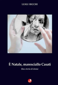 È Natale, maresciallo Casati. Una storia di donne - Librerie.coop È Natale, maresciallo Casati. Una storia di donne - Librerie.coop