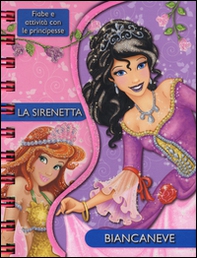 La sirenetta-Biancaneve. Fiabe e attività con le principesse - Librerie.coop