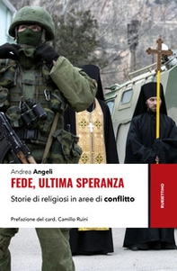 Fede, ultima speranza. Storie di religiosi in aree di conflitto - Librerie.coop Fede, ultima speranza. Storie di religiosi in aree di conflitto - Librerie.coop