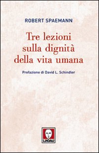 Tre lezioni sulla dignità della vita umana - Librerie.coop