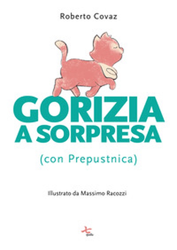 Gorizia a sorpresa (con Prepustnica) - Librerie.coop Gorizia a sorpresa (con Prepustnica) - Librerie.coop