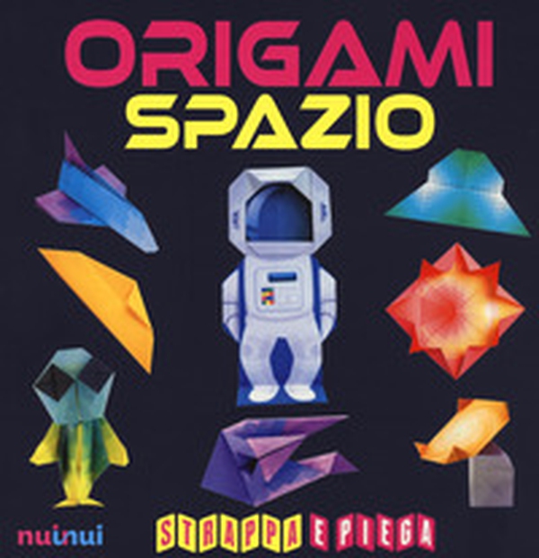 Origami spazio. Strappa e piega - Librerie.coop Origami spazio. Strappa e piega - Librerie.coop