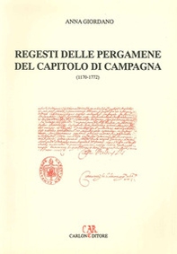 Regesti delle pergamene del Capitolo di Campagne (1170-1772) - Librerie.coop