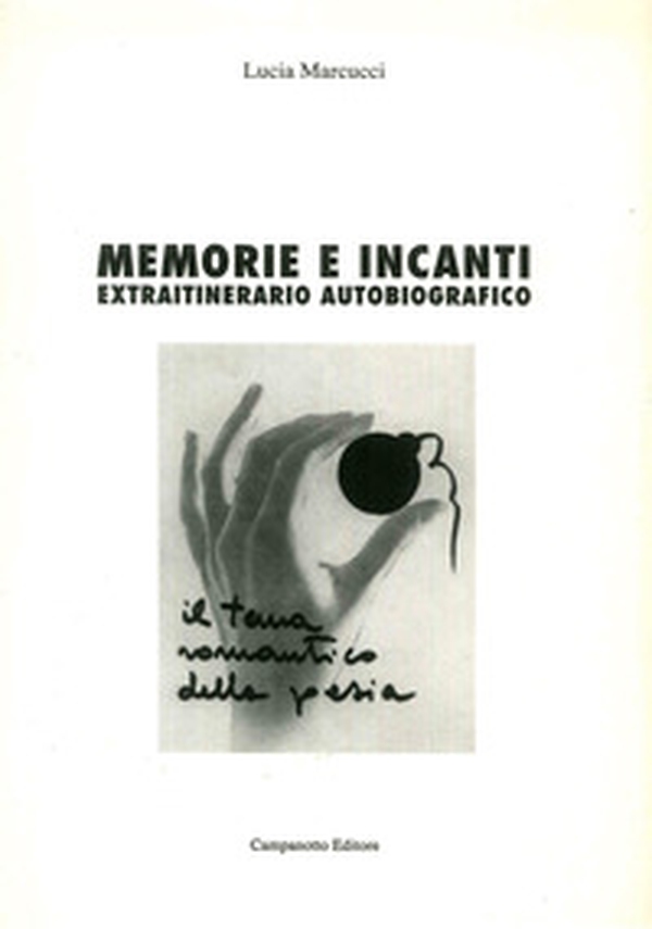 Memorie e incanti. Extraitinerario autobiografico - Librerie.coop Memorie e incanti. Extraitinerario autobiografico - Librerie.coop