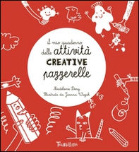 Il mio quaderno delle attività creative pazzerelle - Librerie.coop