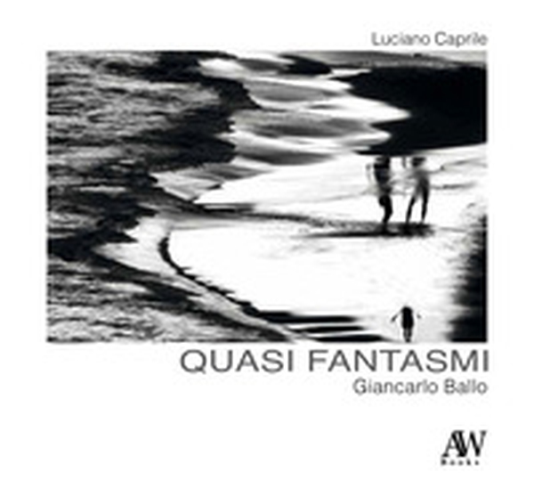 Giancarlo Ballo. Quasi fantasmi - Librerie.coop Giancarlo Ballo. Quasi fantasmi - Librerie.coop