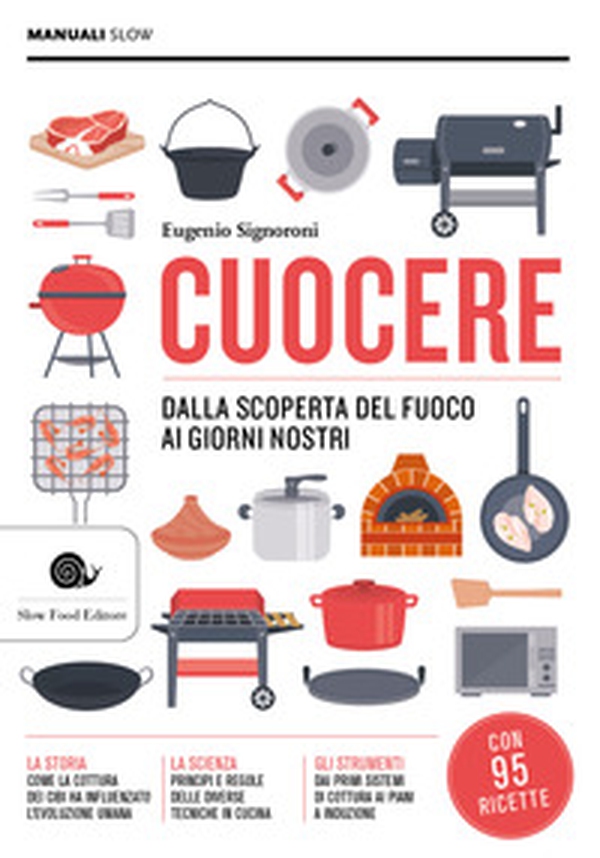 Cuocere. Dalla scoperta del fuoco ai giorni nostri - Librerie.coop Cuocere. Dalla scoperta del fuoco ai giorni nostri - Librerie.coop