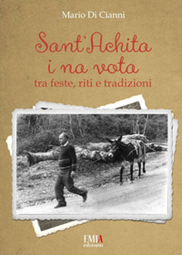 Sant'Achita i na vota. Tra feste, riti e tradizioni - Librerie.coop Sant'Achita i na vota. Tra feste, riti e tradizioni - Librerie.coop