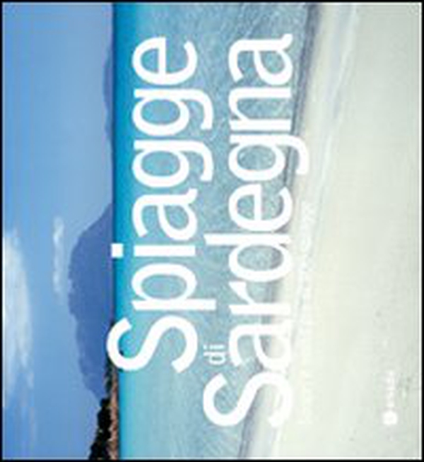Spiagge in Sardegna. Oltre 400 spiagge da scoprire e visitare - Librerie.coop Spiagge in Sardegna. Oltre 400 spiagge da scoprire e visitare - Librerie.coop