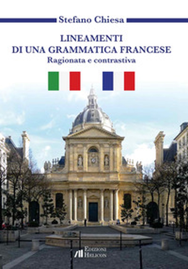 Lineamenti di una grammatica francese. Ragionata e contrastiva - Librerie.coop Lineamenti di una grammatica francese. Ragionata e contrastiva - Librerie.coop
