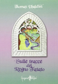 Sulle tracce del regno fatato - Librerie.coop