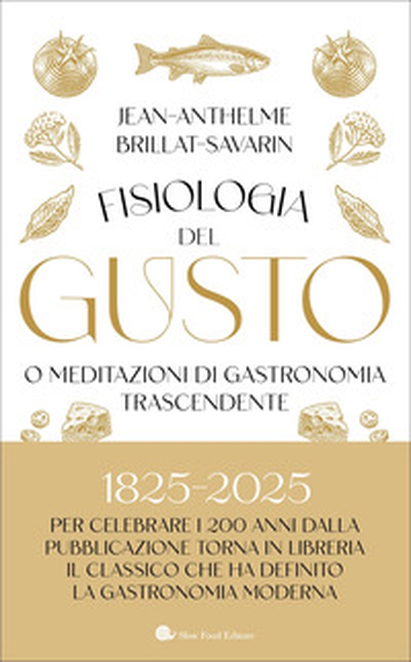 Fisiologia del gusto o meditazioni di gastronomia trascendente - Librerie.coop