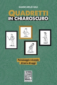 Quadretti in chiaroscuro. Personaggi e vicende di ieri e di oggi - Librerie.coop Quadretti in chiaroscuro. Personaggi e vicende di ieri e di oggi - Librerie.coop