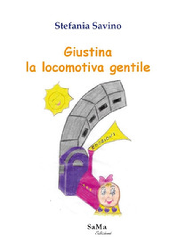 Giustina la locomotiva gentile - Librerie.coop Giustina la locomotiva gentile - Librerie.coop