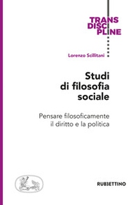 Studi di filosofia sociale. Pensare filosoficamente il diritto e la politica - Librerie.coop