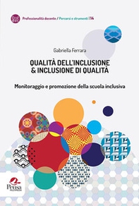 Qualità dell'inclusione & inclusione di qualità. Monitoraggio e promozione della scuola inclusiva - Librerie.coop Qualità dell'inclusione & inclusione di qualità. Monitoraggio e promozione della scuola inclusiva - Librerie.coop