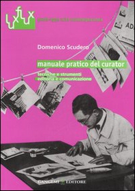 Manuale pratico del curator. Tecniche e strumenti. Editoria e comunicazione - Librerie.coop Manuale pratico del curator. Tecniche e strumenti. Editoria e comunicazione - Librerie.coop