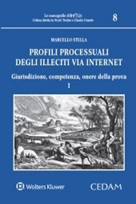 Profili processuali degli illeciti via internet - Vol. 1 - Librerie.coop