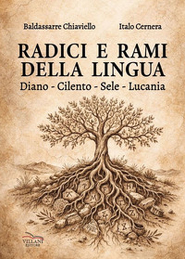 Radici e rami della lingua. Diano, Cilento, Sele, Lucania - Librerie.coop