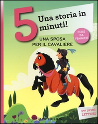 Una sposa per il cavaliere. Una storia in 5 minuti! - Librerie.coop