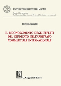 Il riconoscimento degli effetti del giudicato nell'arbitrato commerciale internazionale - Librerie.coop Il riconoscimento degli effetti del giudicato nell'arbitrato commerciale internazionale - Librerie.coop