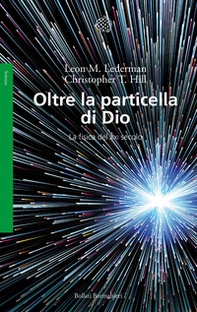 Oltre la particella di Dio. La fisica del XXI secolo - Librerie.coop