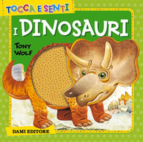 Tocca e senti i dinosauri - Librerie.coop Tocca e senti i dinosauri - Librerie.coop