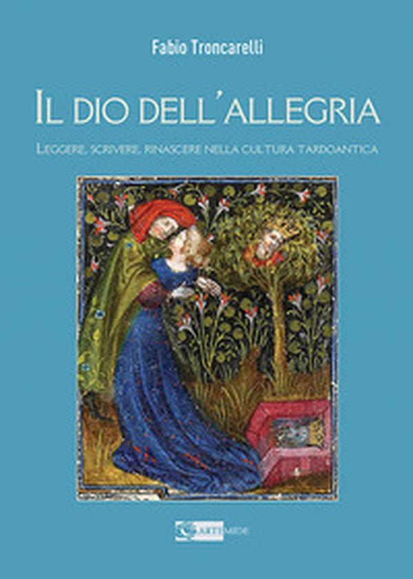 Il Dio dell'allegria. Leggere, scrivere, rinascere nella cultura tardoantica - Librerie.coop Il Dio dell'allegria. Leggere, scrivere, rinascere nella cultura tardoantica - Librerie.coop