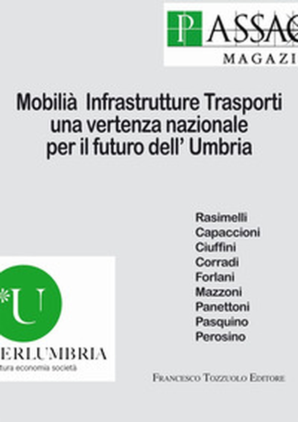 Mobilità infrastrutture trasporti. Una vertenza nazionale per il futuro dell'Umbria - Librerie.coop Mobilità infrastrutture trasporti. Una vertenza nazionale per il futuro dell'Umbria - Librerie.coop