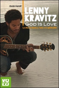 Lenny Kravitz. God is love. La vita, la musica, l'arte e la spiritualità - Librerie.coop