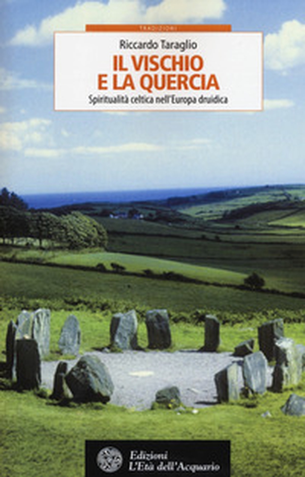 Il vischio e la quercia. Spiritualità celtica nell'Europa druidica - Librerie.coop Il vischio e la quercia. Spiritualità celtica nell'Europa druidica - Librerie.coop
