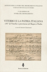 Viterbo e la patria italiana. 150° di Viterbo e provincia nel Regno d'Italia - Librerie.coop