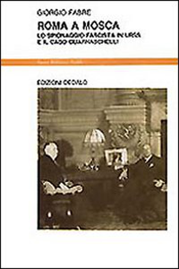 Roma a Mosca. Lo spionaggio fascista in Urss e il caso Guarnaschelli - Librerie.coop Roma a Mosca. Lo spionaggio fascista in Urss e il caso Guarnaschelli - Librerie.coop