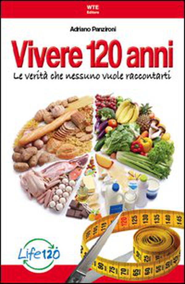 Vivere 120 anni. Le verità che nessuno vuole raccontarti - Librerie.coop Vivere 120 anni. Le verità che nessuno vuole raccontarti - Librerie.coop
