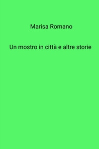 Un mostro in citta e altre storie - Librerie.coop