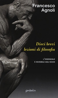 Dieci brevi lezioni di filosofia. L'essenziale è invisibile agli occhi - Librerie.coop
