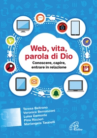 Web, vita, parola di Dio. Conoscere, capire, entrare in relazione - Librerie.coop Web, vita, parola di Dio. Conoscere, capire, entrare in relazione - Librerie.coop