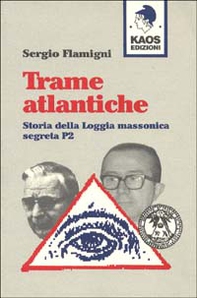 Trame atlantiche. Storia della loggia massonica segreta P2 - Librerie.coop