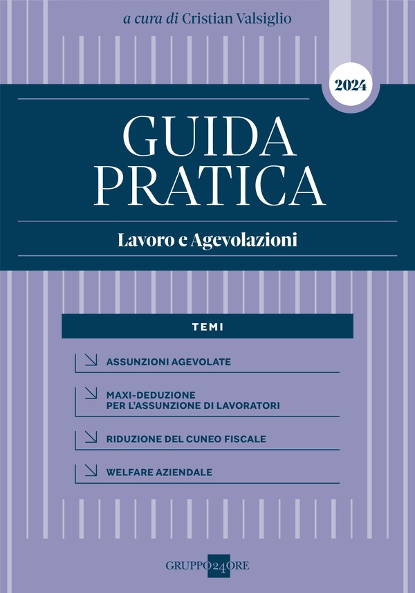 Guida Pratica Lavoro e Agevolazioni 2024 - Librerie.coop Guida Pratica Lavoro e Agevolazioni 2024 - Librerie.coop