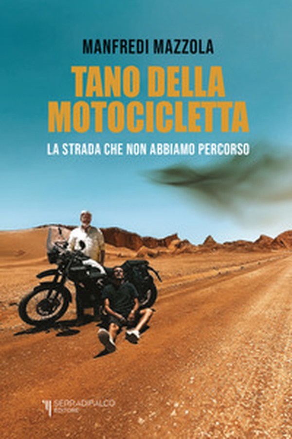 Tano della motocicletta. La strada che non abbiamo percorso - Librerie.coop