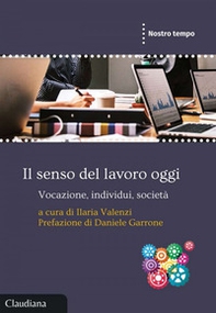 Il senso del lavoro oggi. Vocazione, individui, società - Librerie.coop