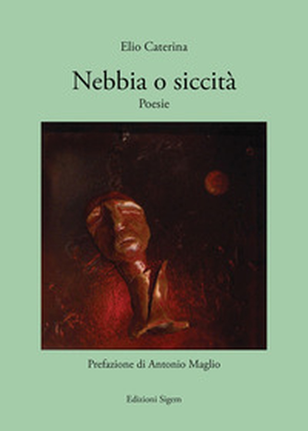 Nebbia o siccità. Poesie - Librerie.coop Nebbia o siccità. Poesie - Librerie.coop